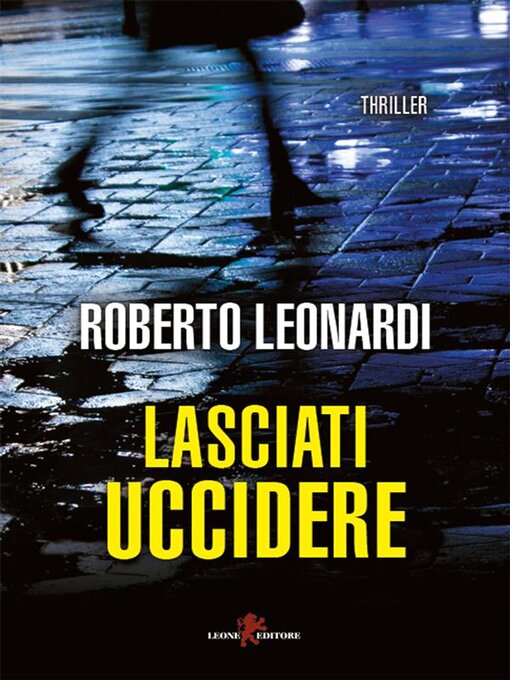 Title details for Lasciati uccidere by Roberto Leonardi - Available